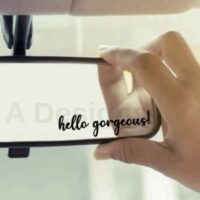 Hello Gorgeous Mirror Sticker, Rear View Mirror Decal