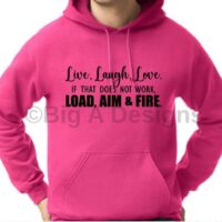 Live Laugh Love, Load Aim Fire Hoodie