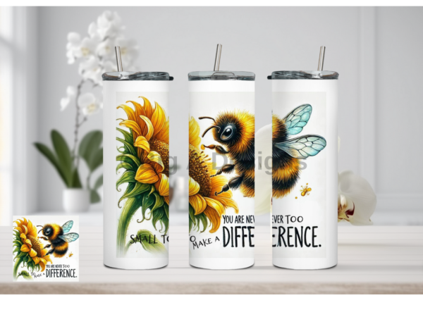 You Are Never Too Small To Make A Difference Bee and Sunflower Tumbler