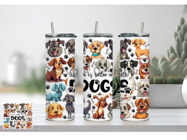 Life is Better with Dogs Tumbler